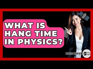 What Is Hang Time In Physics? - Physics Frontier