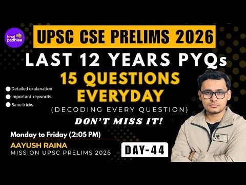 UPSC CSE PYQs 2014 - 2025 | DAY 44 | UPSC CSE PRELIMS 2026 |