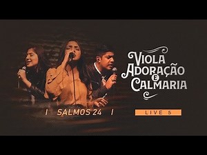 Salmos 24- Canção & Louvor | Live 5