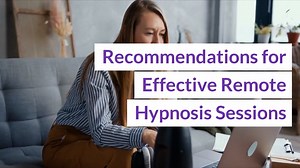 Recommendations for Effective Remote Hypnosis Sessions