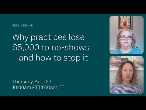 Why practices lose $5,000 to no-shows (and how to fix it)| Tebra Webinar