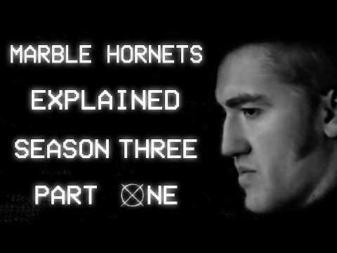 Marble Hornets: Explained - Season Three (Part 1/2)