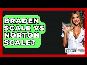 Braden Scale Vs Norton Scale? - Nursing Knowledge Exchange