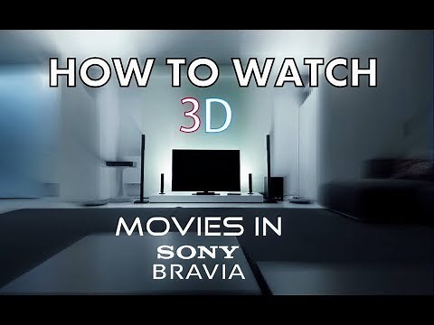 How To Watch 3D Movies On Sony Bravia KDL-W95C