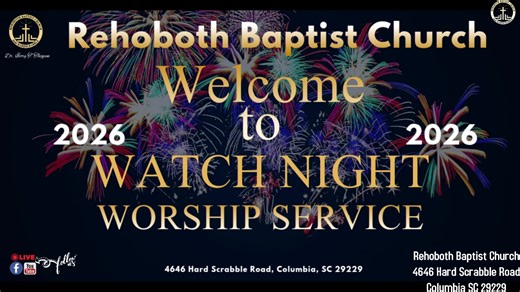 RBC “New Year’s Eve’s Watch Night Worship Service” – 31 DEC 25 – 10:30 pm Isaiah 43:18-19 (KJV) | Rehoboth Baptist Church