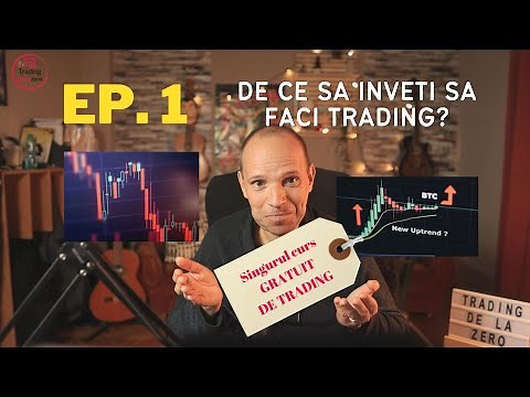 Trading de la zero - Ep. 1 - De ce sa inveti sa tranzactionezi