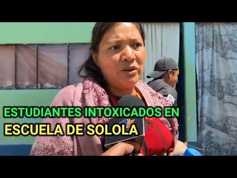 STUDENTS ATE SOMETHING AT SCHOOL AND ENDED UP IN THE HOSPITAL, SOLOLA, GUATEMALA.