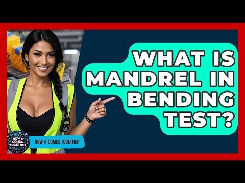 What Is Mandrel In Bending Test? - How It Comes Together
