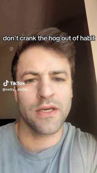 No Cranking the Hog: Understanding the Habit