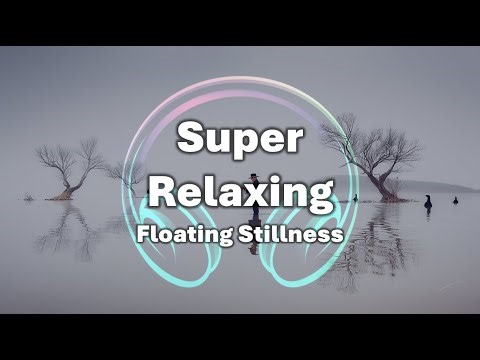 [1 hour] Super Relaxing Music🎵 Floating Stillness | A Dreamlike Embrace of Calm