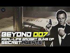 Beyond 007: Real-Life Gadget Guns of Secret Agents.
