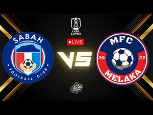 LIVE: Sabah FC VS Melaka FC | Malaysian Super League | Play by Play