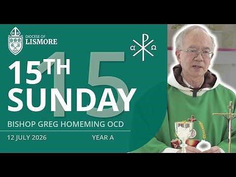 Catholic Mass Today 15th Sunday in Ordinary Time 12 July 2026 Bishop Greg Homeming Lismore Australia