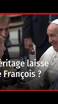 Quel héritage laisse le pape François ?