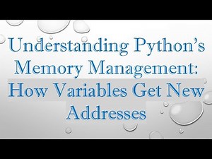 Understanding Python's Memory Management: How Variables Get New Addresses