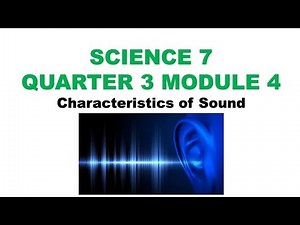 Science 7 Quarter 3 Module 4: CHARACTERISTICS OF SOUND