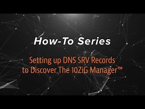 Setting up DNS SRV Records to Discover The 10ZiG Manager™