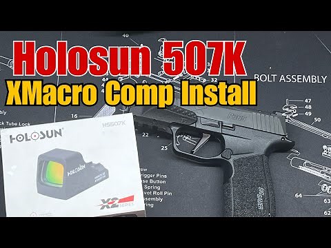 Holosun 507K Install Sig Sauer P365 XMacro Comp