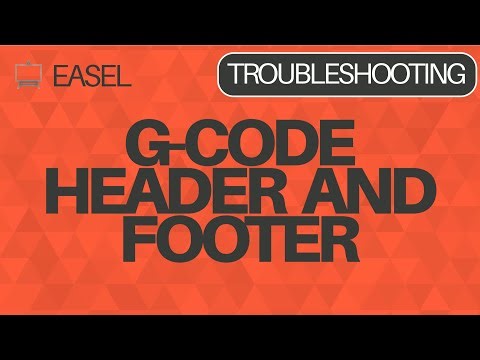 Easel Software Troubleshooting: G-Code Header and Footer