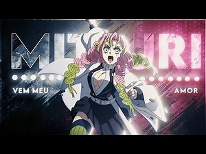 Mitsuri Kanroji ❤️ - VEM MEU AMOR [Edit/AMV] - 4K!