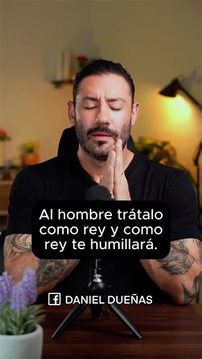 Al hombre trátalo como rey y como rey te humillará. #personalgrowth #spiritualgrowth #inspiration #health