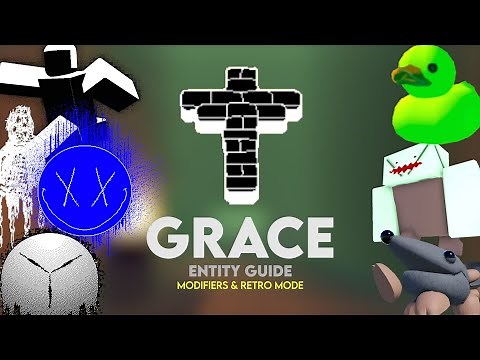 Grace Entity Guide (Modifiers & Retro Mode)