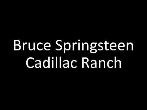 Bruce Springsteen: Cadillac Ranch | Lyrics