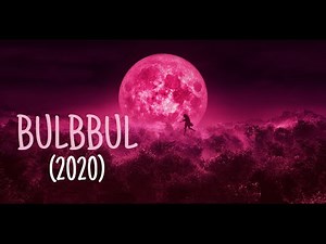 Bulbbul - Full Movie (2020) Hindi | Bulbbul Netflix Movie