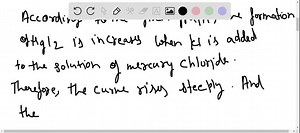 SOLVED:When a KI solution was added to a solution of mercury(II) chloride, a precipitate [mercury(II) iodide] formed. A student plotted the mass of the precipitate versus the volume of the KI solution added and obtained the following graph. Explain the shape of the graph.