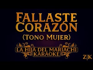 Fallaste Corazón (Tono Mujer) - La Hija del Mariachi | Karaoke con letra (Pista original)