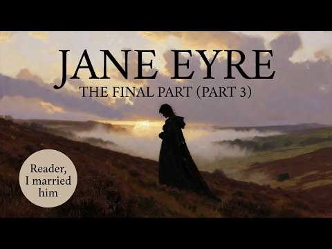 Jane Eyre (Part 3/3) – Charlotte Brontë | The Final Resolution | Classical Literature Radio