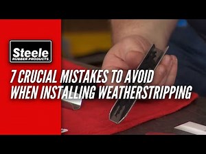 7 Crucial Mistakes to Avoid When Installing Weatherstripping