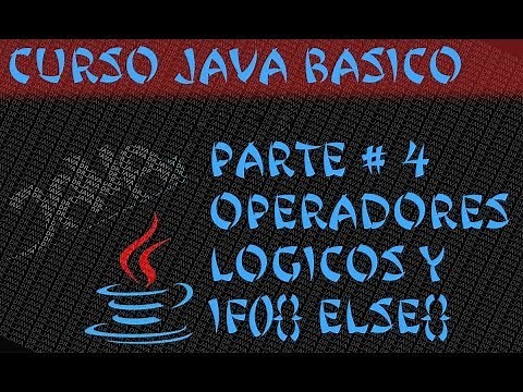 Curso de Java #4 Operadores Lógicos [Estructura If(){ }else{ }]