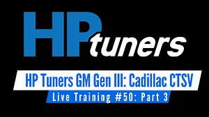 HP Tuners GM Gen III Live Training: NA Cadillac CTSV Part 3 - HP Tuners GM Gen III Training Course - Evans Performance Academy