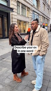 Describe Your Ex In One Word: London Street Interviews