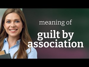 Understanding "Guilt by Association": A Deep Dive