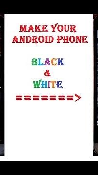 How change android phone color to black and white