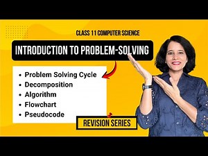 INTRODUCTION TO PROBLEM SOLVING | Class 11 Computer Science | REVISION SERIES