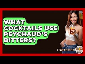 What Cocktails Use Peychaud's Bitters? - Beverage Buff