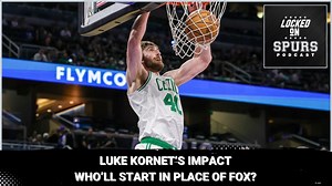 The impact Spurs' Luke Kornet will have this season | Locked On Spurs