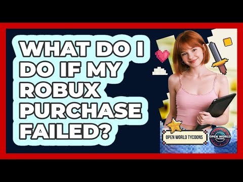 What Do I Do If My Robux Purchase Failed?