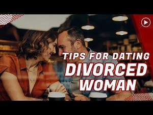 15 Useful Tips for Dating a Divorced Woman