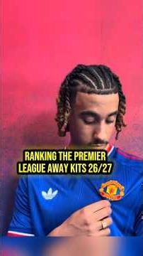 Ranking the premier league away kits 26/27