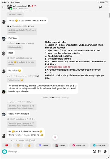 𝐑𝐨𝐛𝐥𝐨𝐱 𝐩𝐥𝐚𝐧𝐞𝐭 𝐫𝐮𝐥𝐞𝐬: 𝟏. Group eh Roblox or important vedio chara Onno vedio share kora Jabena! 𝟐. Nijer Jonno follow back chaibena kono karon chara 𝟑. New member ashle wlcm korba ! 𝟒. Kao ke disturb korbena! 𝟓. Shobai friendly thakba 𝟔. Kono important Kaj thakle ,Active theke o kotha na bolle kick khaba☺️ 𝟕.Slang words use kora jabena.. 𝟖.Grp e kono plm hole admin & owner er sathe contact korba ! 𝟗.Otirikto sticker deoya jabena nahole sticker group hoye jabe