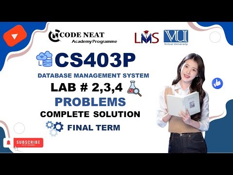 CS403P Labs 2,3,4 Complete Solution | Short Lectures | VU Final Term Important Points | Code Neat