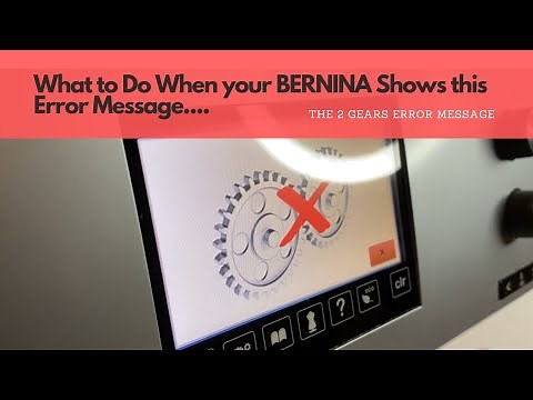 BERNINA Gear Error Message- What to Do when This Screen Error Appears