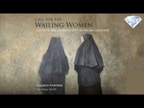 Call for the Wailing Women, Laments and Lamentations in Italian Convents