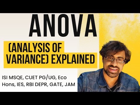 ANOVA (Analysis of Variance) Explained | ISI MSQE, CUET PG/UG, Eco Hons, IES, RBI DEPR, GATE, JAM