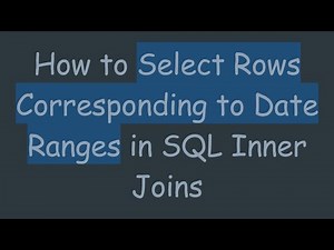 How to Select Rows Corresponding to Date Ranges in SQL Inner Joins
