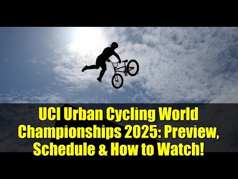 UCI Urban Cycling World Championships 2025: Preview, Schedule & How to Watch!